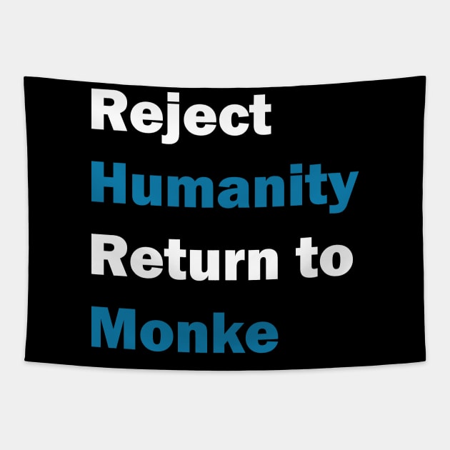 Reject Humanity, Return to Monke Tapestry by teestaan