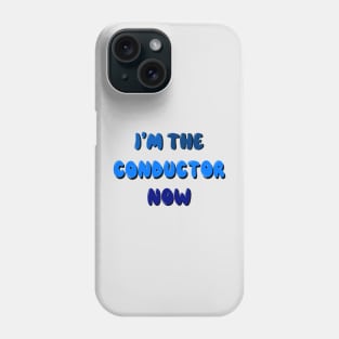 I’m the conductor now Phone Case