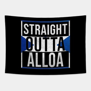 Straight Outta Alloa - Gift for Scot, Scotsmen, Scotswomen, From Alloa in Scotland Scottish Tapestry