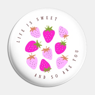 Life Is Sweet  and So Are You | 1 Pin