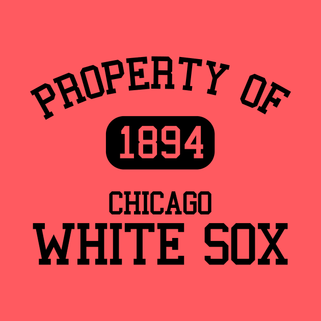 Property of Chicago White Sox by Funnyteesforme