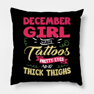 December Girl With Tattoos Pretty Eyes Thick Thighs Pillow