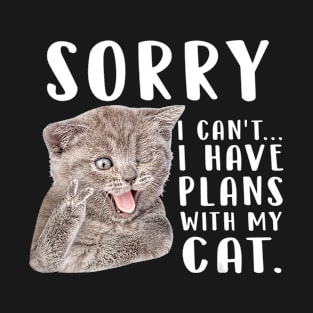 Funny Cat Lover Sorry I Can't I Have Plans With My Cats T-Shirt