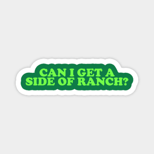 Can I Get a Side of Ranch Shirt, Funny Teen Sweatshirt, Funny Women's Sweatshirt, Ranch Lover Sweatshirt, Funny Ranch Dressing Sweatshirt Magnet