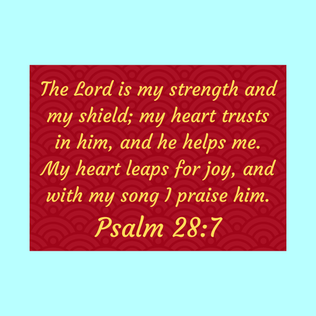 Bible Verse Psalm 28:7 by Prayingwarrior