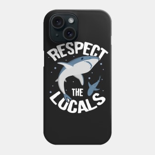 Sharks: Respect The Locals Phone Case