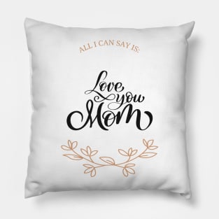 Love You Mom Pillow