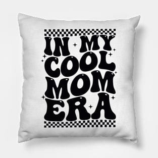 In My Cool Mom Era Groovy Mothers Day Women Mom Life Retro Pillow