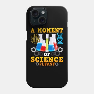 Cute & Funny A Moment Of Science Please Pun Phone Case