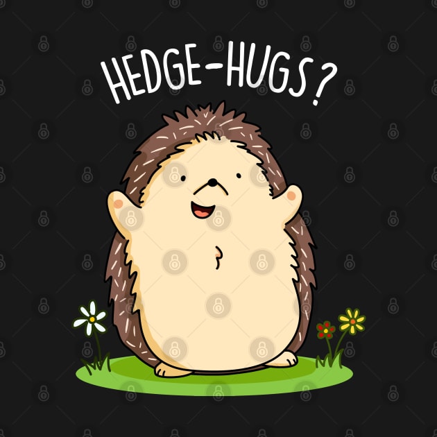 Hedge Hugs Cute Hedge Hog Pun by punnybone