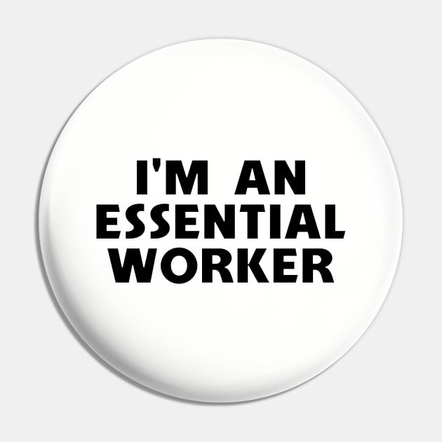 I’m An Essential Worker Pin by SpaceManSpaceLand