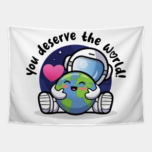 You deserve the world (on light colors) Tapestry