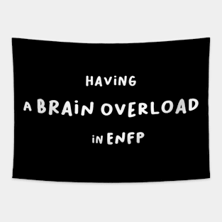 Having a brain overload in ENFP Tapestry