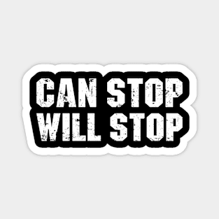 CAN STOP WILL STOP Magnet