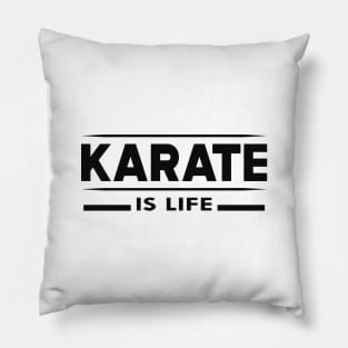 Karate is life Pillow
