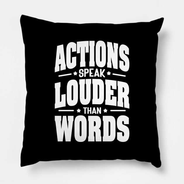 Actions speak louder than words Pillow by AliJun