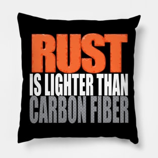 Rust is Lighter Than Carbon Fiber Tuner Mechanic Car Lover Enthusiast Funny Gift Idea Pillow