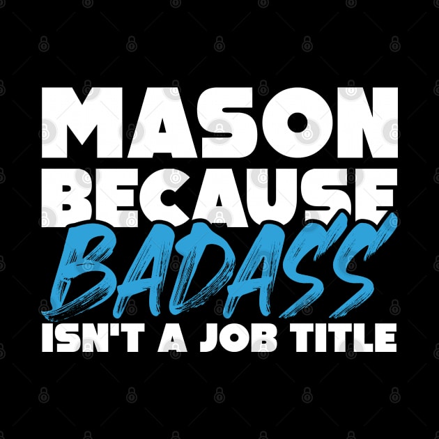 Mason because badass isn't a job title. Suitable presents for him and her by SerenityByAlex