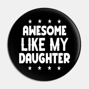 Awesome Like My Daughter Funny Fathers Mother Day Pin