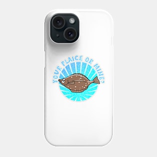 Your Plaice or mine? Phone Case