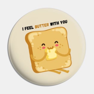 I Feel Butter With You Pin