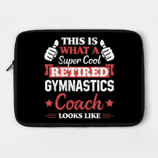 Super Cool Retired Gymnastics Coach Gift Ideasuper Cool Retired Gymnastics Coach Tshirt Gift Idea Retired Laptop Case Teepublic