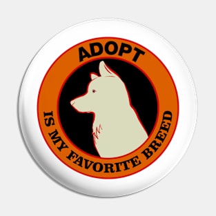 Adopt is my Favorite Breed Pin