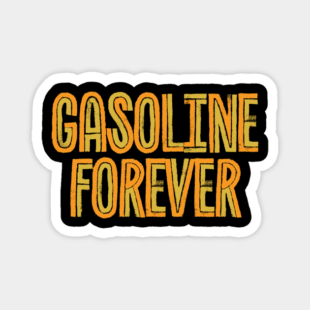 Gasoline Forever - retro fun Magnet by SUMAMARU