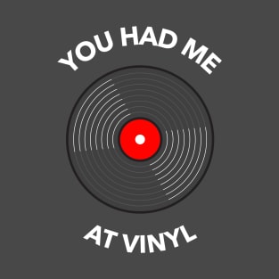 You Had Me At Vinyl T-Shirt