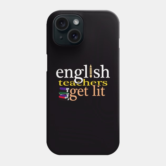 English Teachers Get Lit Phone Case by MManoban