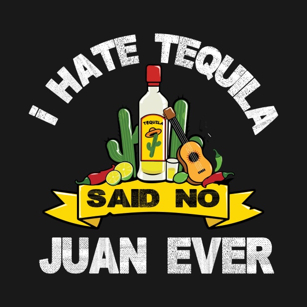 I Hate Tequila Said No Juan Ever Cinco De Mayo by JaroszkowskaAnnass