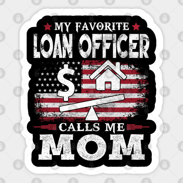 My Favorite Loan Officer Calls Me Mom Usa Flag Patriot Mother Gift