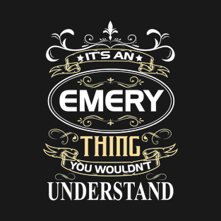 Emery Name Shirt It's An Emery Thing You Wouldn't Understand T-Shirt