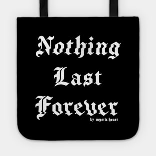 Nothing last Forever Tote