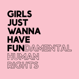 Girls Just Wanna Have Fun (Fundamental) Human Rights - Black Distressed T-Shirt