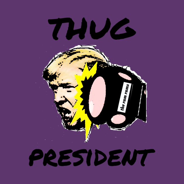 Thug President by The Ram Rams