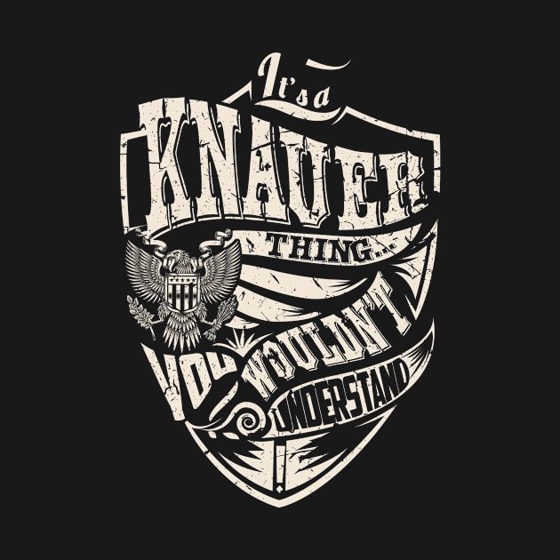 It's a KNAUER Thing by thenameshirts