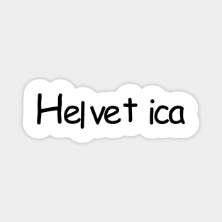 Helvica Sans! Magnet