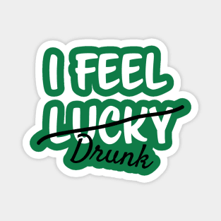 st patrick day I FEEL lucky DRUNK Magnet