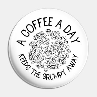 a coffee a day keeps the grumpy away Pin