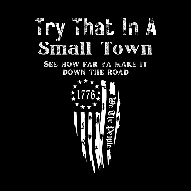 Try that in a small town by VikingHeart Designs