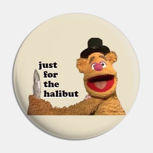 just for the halibut!  (Muppeturgy) Pin