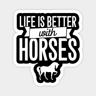 Life is better with horses Magnet