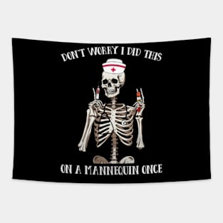 Don't Worry I Did This On A Mannequin Once Funny Skeleton School Nurse Tapestry