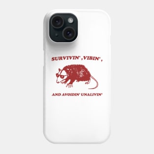 Possum Meme shirt, survivin' vibin' and avoidin' unalivin' Phone Case