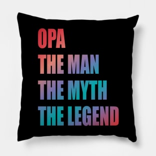 Opa the man the myth the legend Pillow