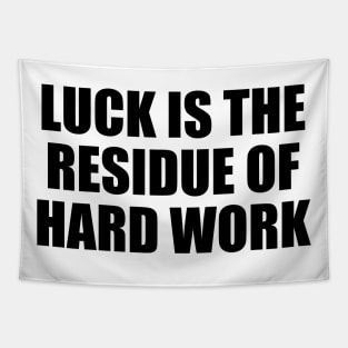 Luck is the residue of hard work Tapestry