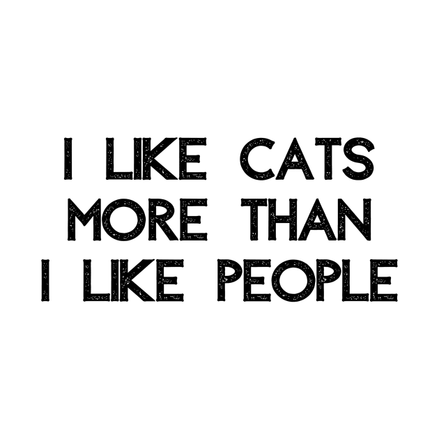 I Like Cats More Than I Like People Funny Humorous Cat Lovers by karolynmarie