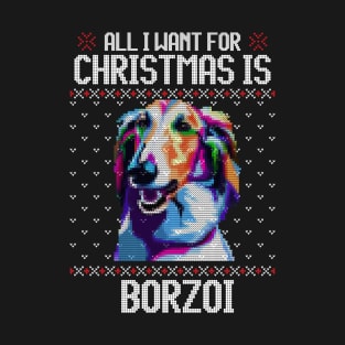 All I Want for Christmas is Borzoi - Christmas Gift for Dog Lover T-Shirt