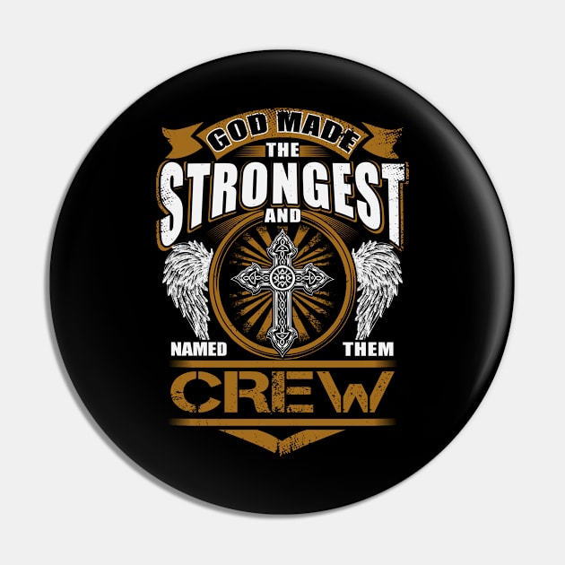 Crew Name T Shirt - God Found Strongest And Named Them Crew Gift Item Pin by reelingduvet